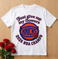 White Knicks “give me my flowers” shirt ** Champion Limited Edition **