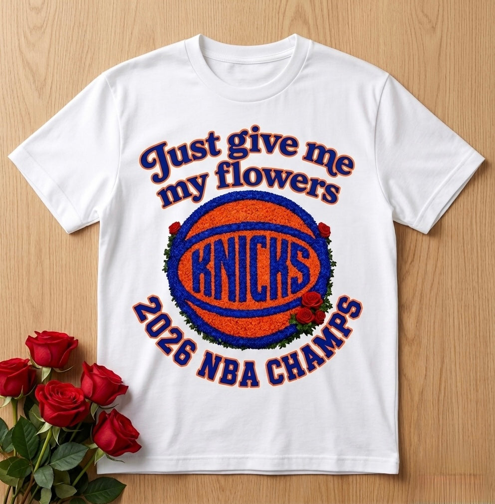 White Knicks “give me my flowers” shirt ** Champion Limited Edition **